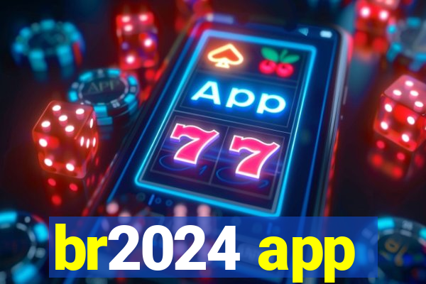 br2024 app